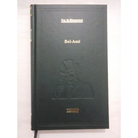 BEL-AMI -  GUY DE MAUPASSANT - editia Adevarul